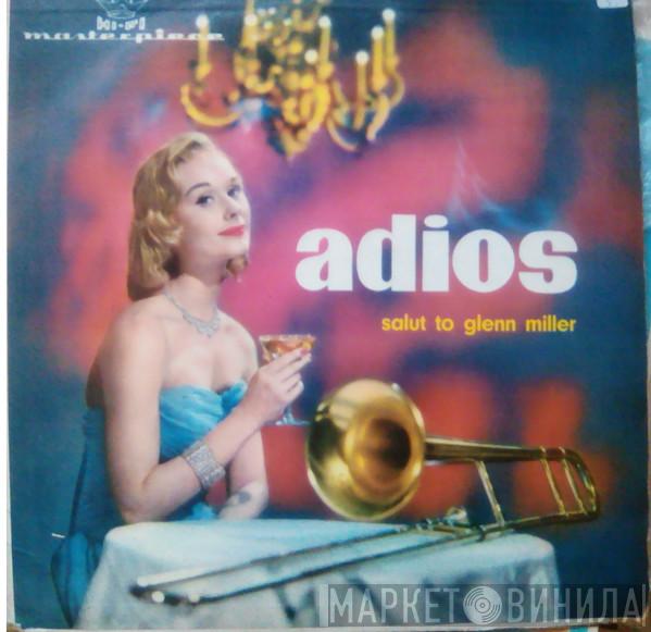  Bobby Byrne And His Orchestra  - Adios (Salut to Glenn Miller)
