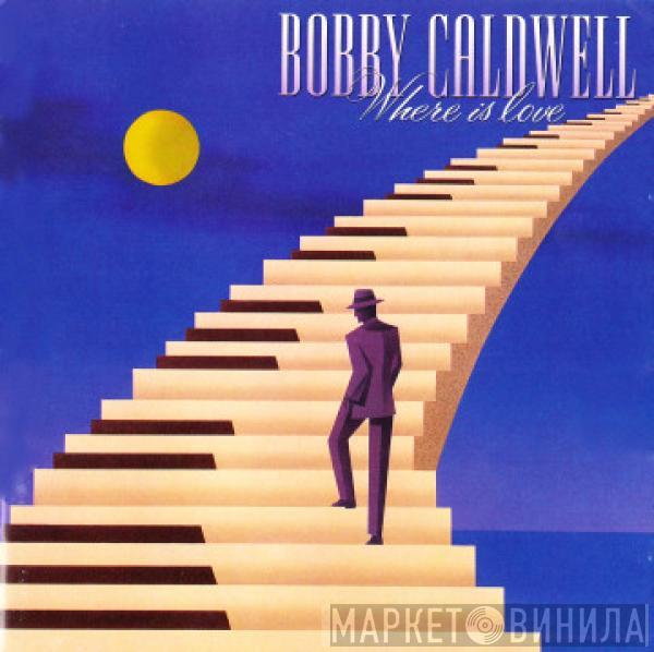 Bobby Caldwell - Where Is Love