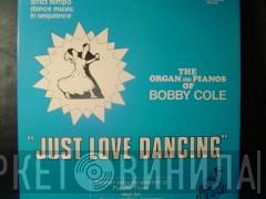 Bobby Cole  - Just Love Dancing