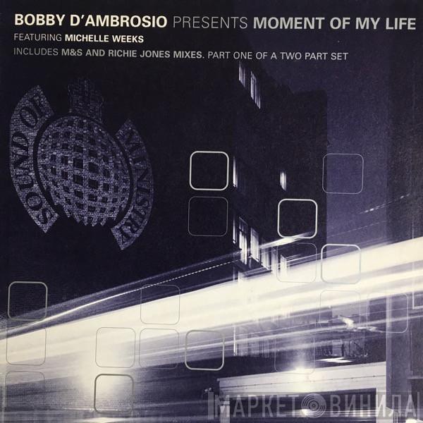 Bobby D'Ambrosio, Michelle Weeks - Moment Of My Life