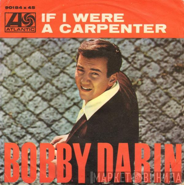  Bobby Darin  - If I Were A Carpenter / Rainin'