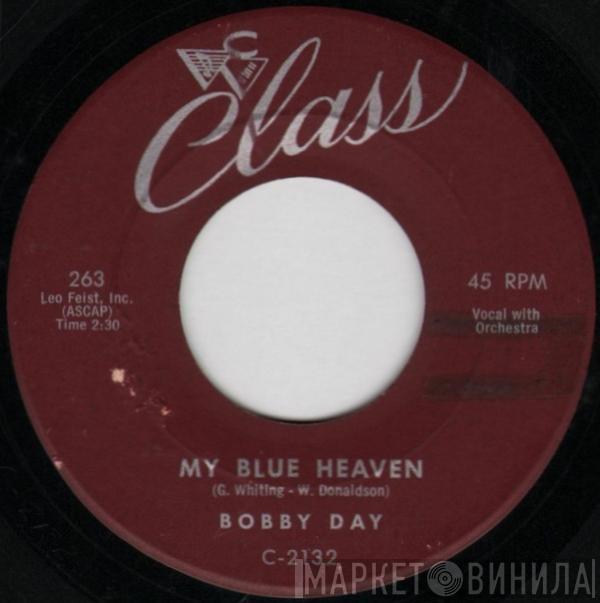 Bobby Day - My Blue Heaven / I Don't Want To