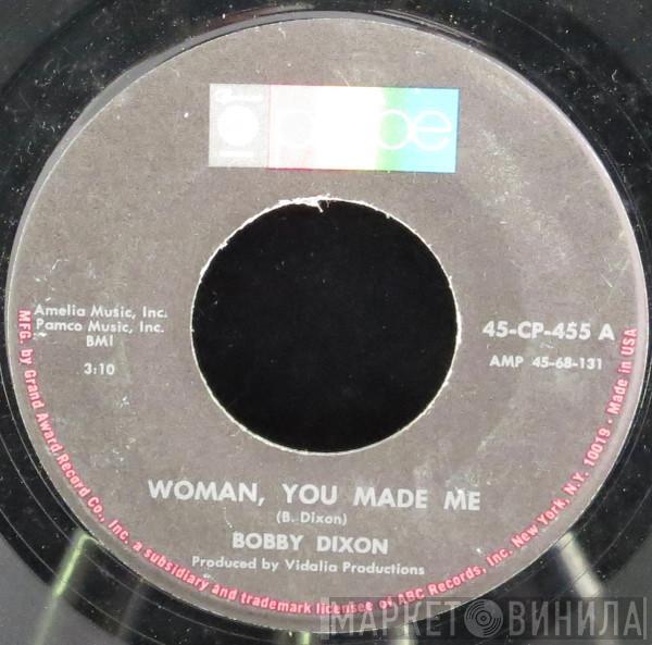 Bobby Dixon  - Woman, You Made Me