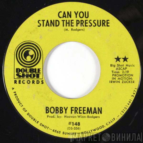 Bobby Freeman - Can You Stand The Pressure