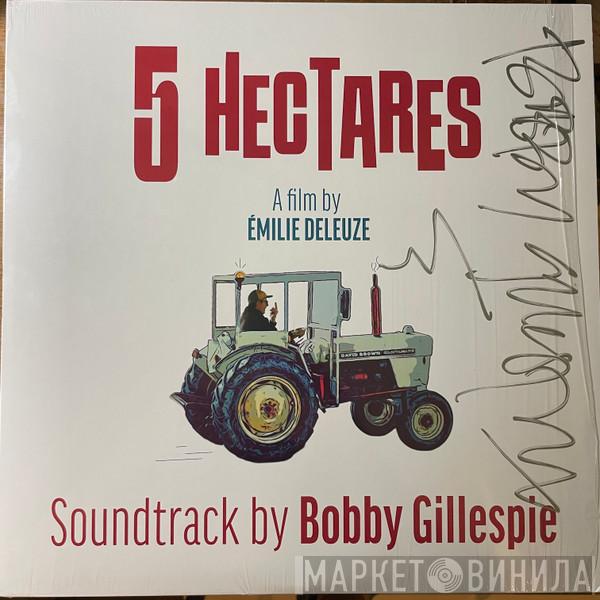 Bobby Gillespie - 5 Hectares