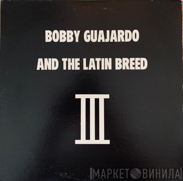 Bobby Guajardo & The Latin Breed III - Mis Penas