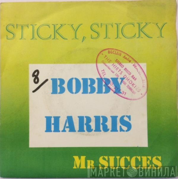 Bobby Harris  - Sticky, Sticky / Mr. Success