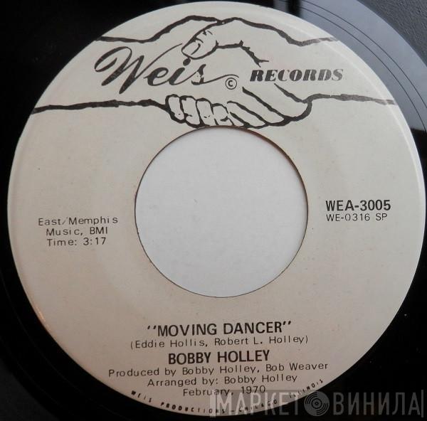 Bobby Holley - Moving Dancer / Baby, I Love You