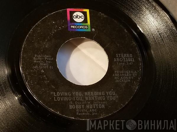 Bobby Hutton  - Loving You, Needing You, Loving You, Wanting You / Watch Where You're Going