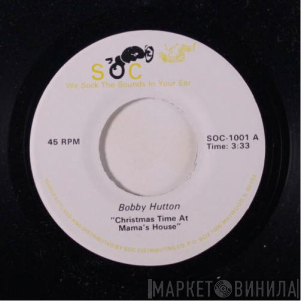  Bobby Hutton  - Christmas Time At Mama's House