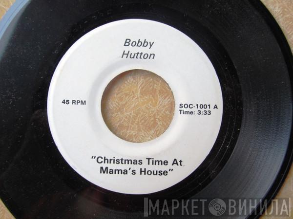 Bobby Hutton - Christmas Time At Mama's House