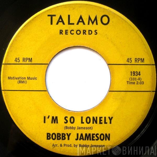 Bobby Jameson - I'm So Lonely / I Wanna Love You