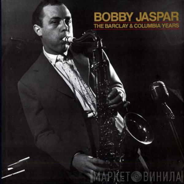 Bobby Jaspar - The Barclay & Columbia Years