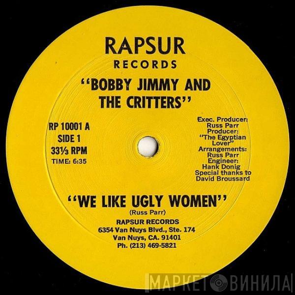 Bobby Jimmy And The Critters - We Like Ugly Women