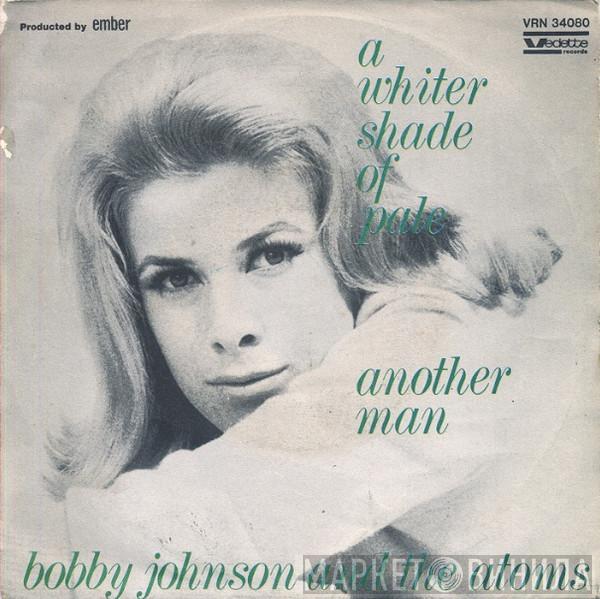 Bobby Johnson And The Atoms - A Whiter Shade Of Pale / Another Man