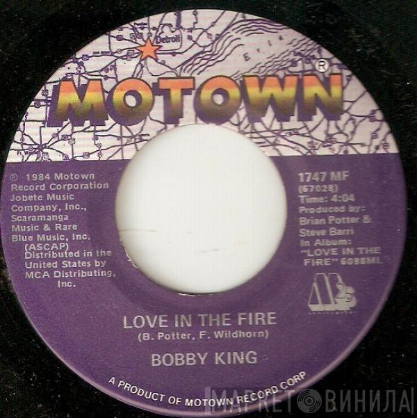 Bobby King - Love In The Fire / Close To Me