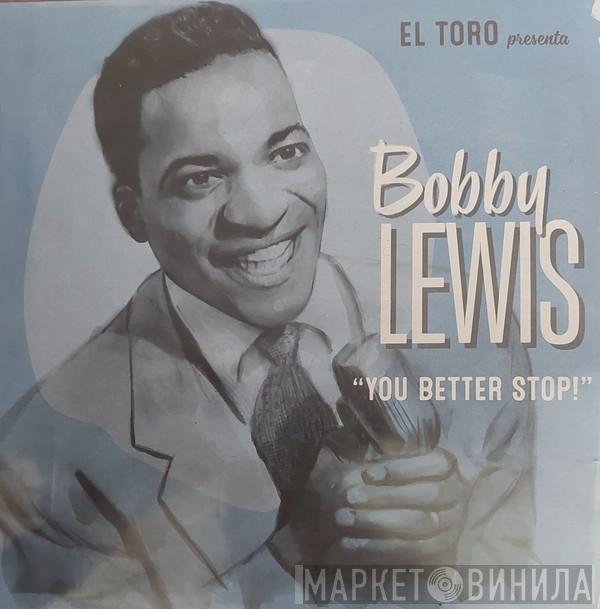 Bobby Lewis - You Better Stop!