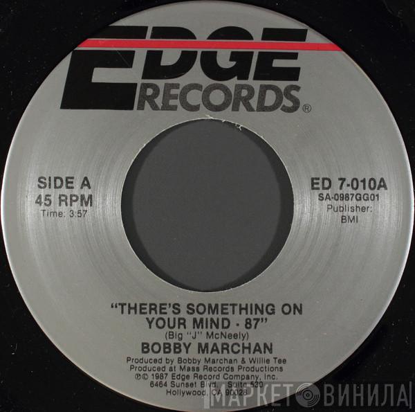 Bobby Marchan - There's Something On Your Mind - 87