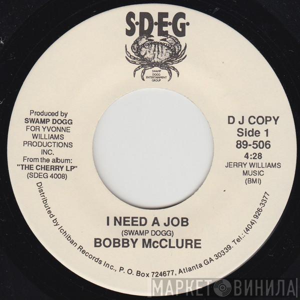  Bobby McClure  - I Need A Job