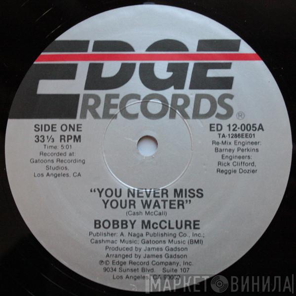 Bobby McClure - You Never Miss Your Water