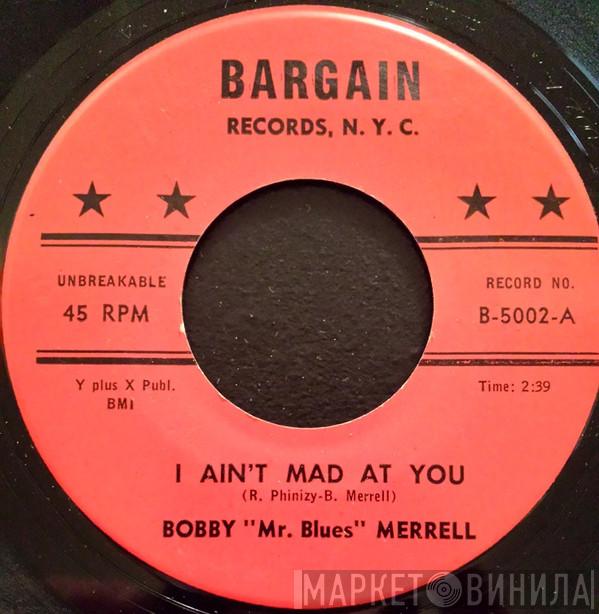 Bobby Merrell - I Ain't Mad At You / I'm Gonna Set You Free