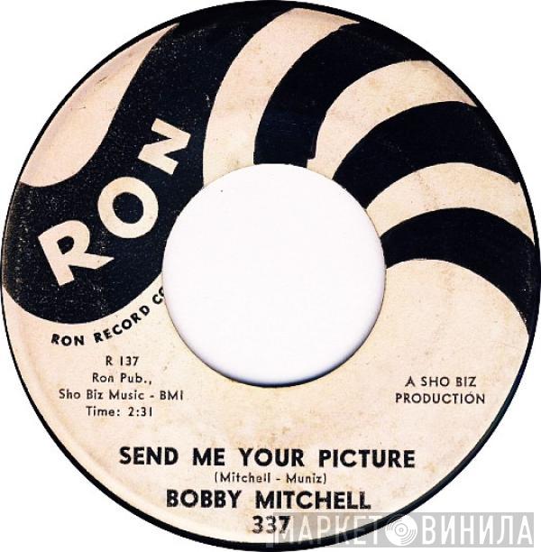 Bobby Mitchell  - Send Me Your Picture / You're Doing Me Wrong