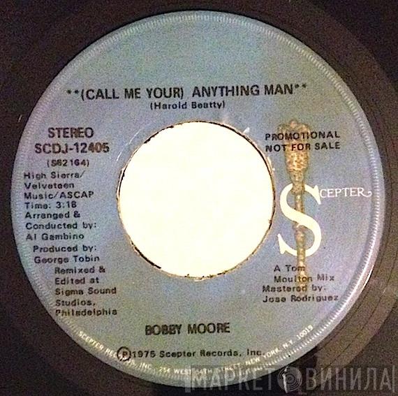 Bobby Moore - (Call Me Your) Anything Man