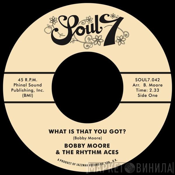 Bobby Moore & The Rhythm Aces - What Is That You Got? / Love's Got a Hold on Me