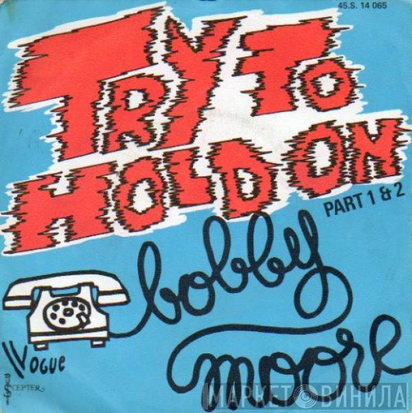 Bobby Moore - Try To Hold On Part 1 & 2