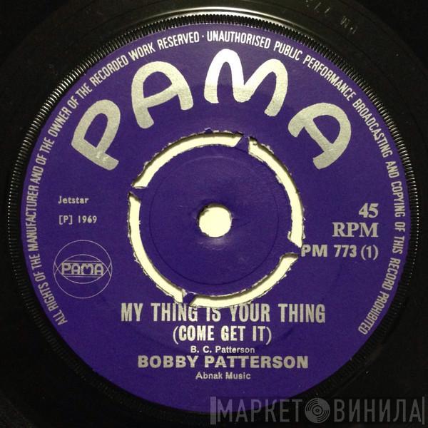  Bobby Patterson  - My Thing Is Your Thing (Come Get It) / Keep It In The Family
