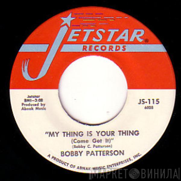  Bobby Patterson  - My Thing Is Your Thing / Keeping It In The Family