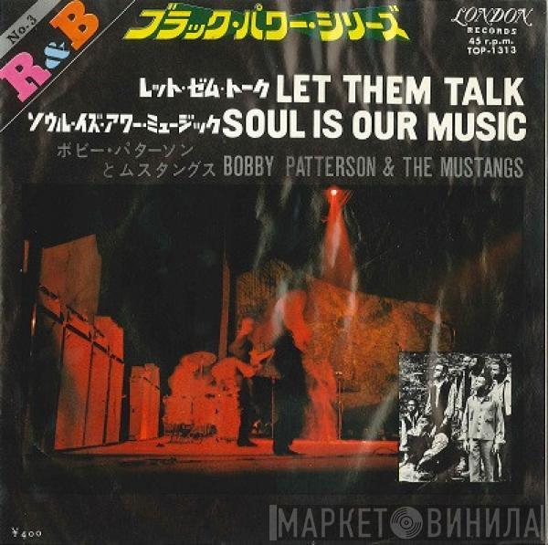  Bobby Patterson & The Mustangs  - Let Them Talk / Soul Is Our Music