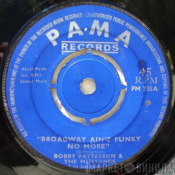 Bobby Patterson & The Mustangs - Broadway Ain't Funky No More / I Met My Match