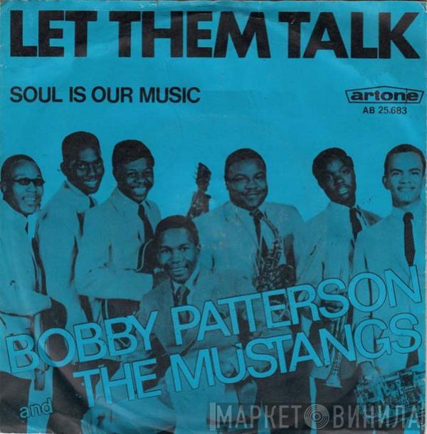  Bobby Patterson & The Mustangs  - Let Them Talk