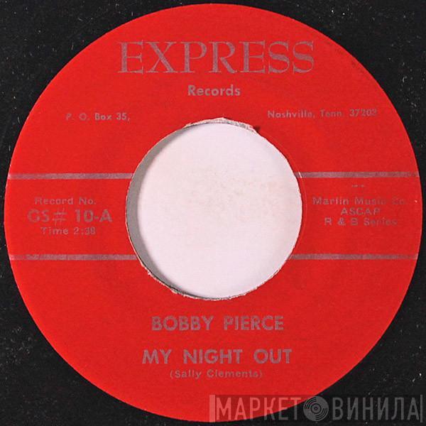 Bobby Pierce - My Night Out / My Baby Loves Me