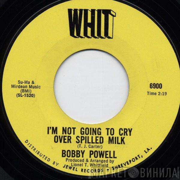 Bobby Powell - I'm Not Going To Cry Over Spilled Milk / Who Is Your Lover