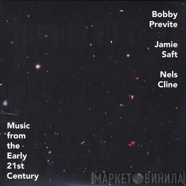 Bobby Previte, Jamie Saft, Nels Cline - Music From The Early 21st Century