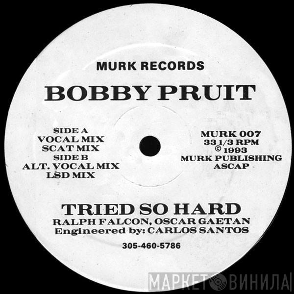 Bobby Pruit - Tried So Hard