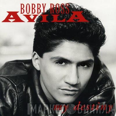 Bobby Ross Avila - My Destiny