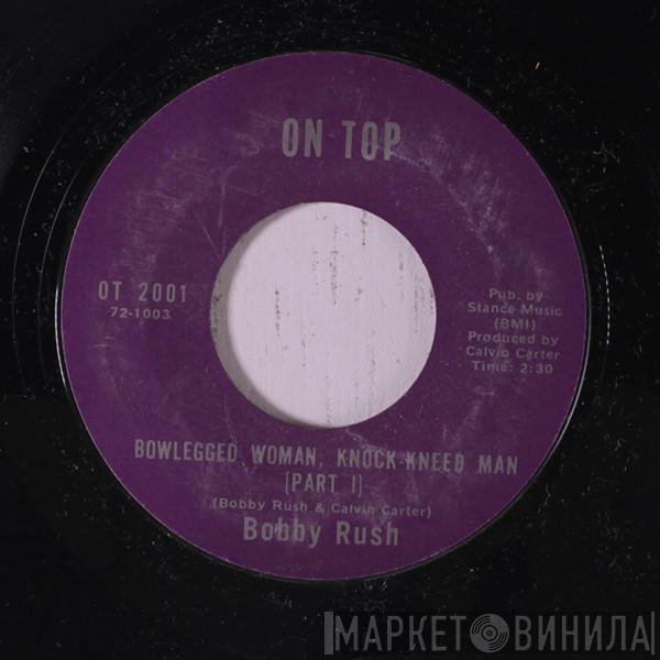Bobby Rush - Bowlegged Woman, Knock-Kneed Man