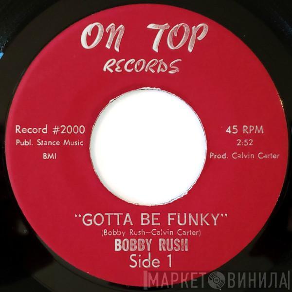 Bobby Rush - Gotta Be Funky