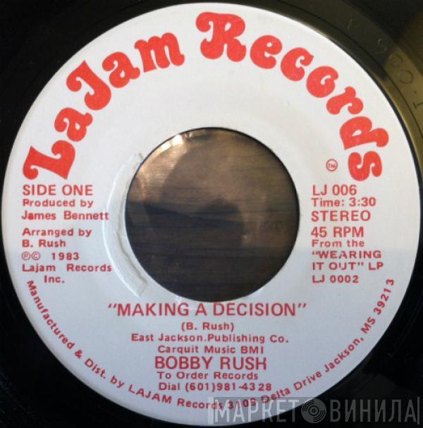 Bobby Rush - Making A Decision / Bertha Jean