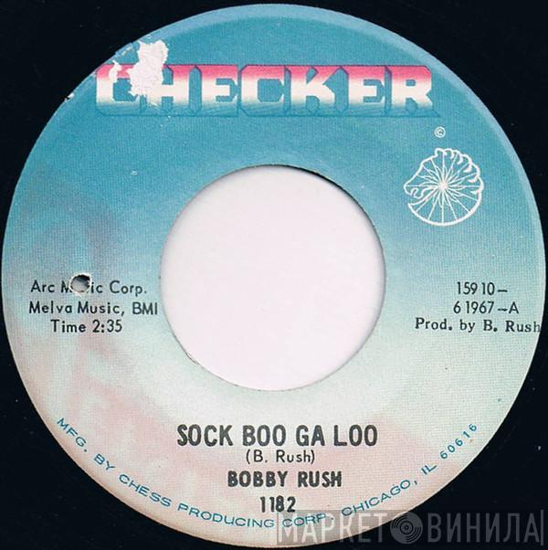 Bobby Rush - Sock Boo Ga Loo/Much To Much