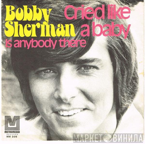  Bobby Sherman  - Cried Like A Baby / Is Anybody There