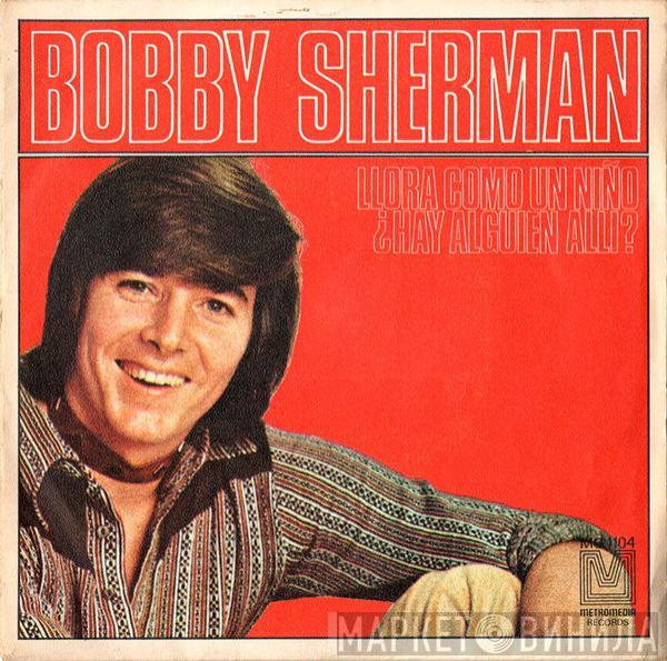  Bobby Sherman  - Llora Como Un Niño / ¿Hay Alguien Alli?