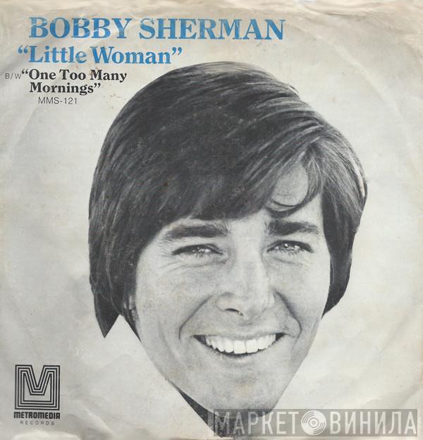 Bobby Sherman - Little Woman / One Too Many Mornings