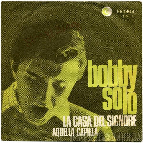 Bobby Solo - La Casa Del Signore = Aquella Capilla