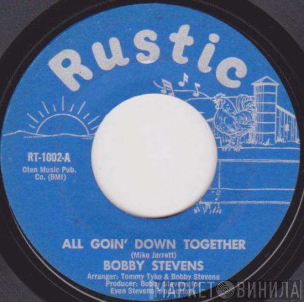 Bobby Stevens  - All Goin' Down Together