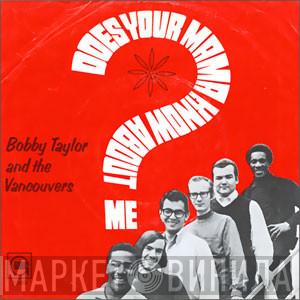  Bobby Taylor & The Vancouvers  - Does Your Mama Know About Me / Fading Away