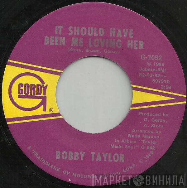 Bobby Taylor - It Should Have Been Me Loving Her / My Girl Has Gone